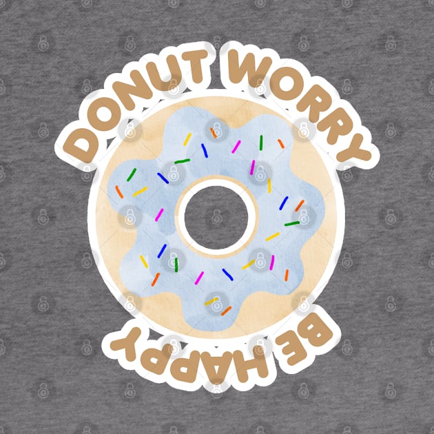 Donut Worry Be Happy by MutchiDesign